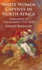 White Women Captives in North Africa : Narratives of Enslavement, 1735-1830 - Book