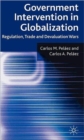 Government Intervention in Globalization : Regulation, Trade and Devaluation Wars - Book