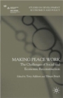 Making Peace Work : The Challenges of Social and Economic Reconstruction - Book