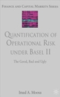 Quantification of Operational Risk under Basel II : The Good, Bad and Ugly - Book