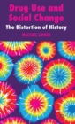 Drug Use and Social Change : The Distortion of History - Book