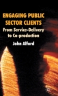 Engaging Public Sector Clients : From Service-Delivery to Co-Production - Book