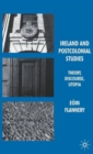 Ireland and Postcolonial Studies : Theory, Discourse, Utopia - Book