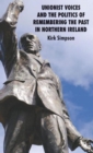 Unionist Voices and the Politics of Remembering the Past in Northern Ireland - Book