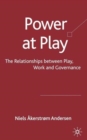 Power at Play : The Relationships between Play, Work and Governance - Book