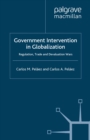 Government Intervention in Globalization : Regulation, Trade and Devaluation Wars - eBook