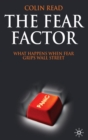 The Fear Factor : What Happens When Fear Grips Wall Street - Book