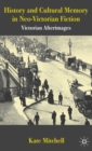 History and Cultural Memory in Neo-Victorian Fiction : Victorian Afterimages - Book