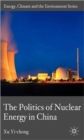 The Politics of Nuclear Energy in China - Book