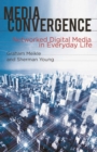 Media Convergence : Networked Digital Media in Everyday Life - Book