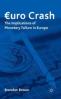 Euro Crash : The Implications of Monetary Failure in Europe - Book