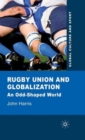 Rugby Union and Globalization : An Odd-Shaped World - Book