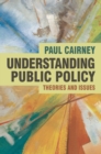 Understanding Public Policy : Theories and Issues - Book