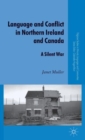 Language and Conflict in Northern Ireland and Canada : A Silent War - Book