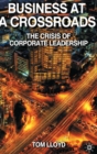 Business at a Crossroads : The Crisis of Corporate Leadership - Book