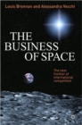 The Business of Space : The Next Frontier of International Competition - Book