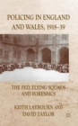 Policing in England and Wales, 1918-39 : The Fed, Flying Squads and Forensics - Book