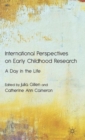 International Perspectives on Early Childhood Research : A Day in the Life - Book
