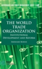 The World Trade Organization : Institutional Development and Reform - Book