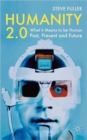 Humanity 2.0 : What it Means to be Human Past, Present and Future - Book