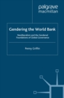 Gendering the World Bank : Neoliberalism and the Gendered Foundations of Global Governance - eBook