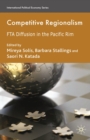 Competitive Regionalism : FTA Diffusion in the Pacific Rim - eBook
