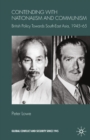 Contending With Nationalism and Communism : British Policy Towards Southeast Asia, 1945-65 - eBook