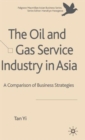 The Oil and Gas Service Industry in Asia : A Comparison of Business Strategies - Book