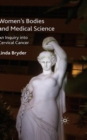 Women's Bodies and Medical Science : An Inquiry into Cervical Cancer - Book