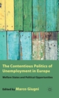 The Contentious Politics of Unemployment in Europe : Welfare States and Political Opportunities - Book