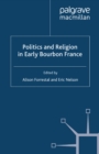 Politics and Religion in Early Bourbon France - eBook
