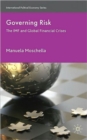 Governing Risk : The IMF and Global Financial Crises - Book