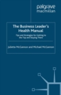 The Business Leader's Health Manual : Tips and Strategies for getting to the top and staying there - J. McGannon