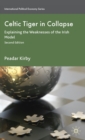 Celtic Tiger in Collapse : Explaining the Weaknesses of the Irish Model - Book