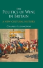 The Politics of Wine in Britain : A New Cultural History - Book