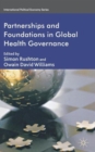 Partnerships and Foundations in Global Health Governance - Book