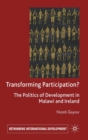 Transforming Participation? : The Politics of Development in Malawi and Ireland - Book