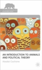 An Introduction to Animals and Political Theory - Book