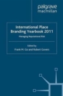 International Place Branding Yearbook 2011 : Managing Reputational Risk - Book