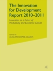 The Innovation for Development Report 2010-2011 : Innovation as a Driver of Productivity and Economic Growth - Book