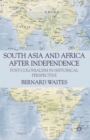 South Asia and Africa After Independence : Post-colonialism in Historical Perspective - Book