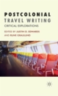 Postcolonial Travel Writing : Critical Explorations - Book