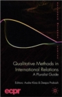 Qualitative Methods in International Relations : A Pluralist Guide - Book