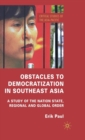 Obstacles to Democratization in Southeast Asia : A Study of the Nation State, Regional and Global Order - Book
