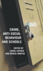 Crime, Anti-Social Behaviour and Schools - Book