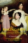 Making Men: The Formation of Elite Male Identities in England, c.1660-1900 : A Sourcebook - Book