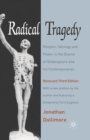 Radical Tragedy : Religion, Ideology and Power in the Drama of Shakespeare and his Contemporaries, Third Edition - Book