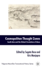 Cosmopolitan Thought Zones : South Asia and the Global Circulation of Ideas - Book