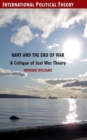 Kant and the End of War : A Critique of Just War Theory - Book