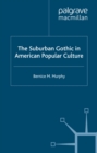 The Suburban Gothic in American Popular Culture - eBook